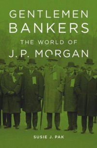 cover of the book Gentlemen Bankers: The World of J. P. Morgan