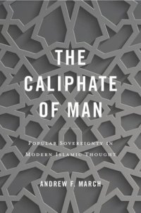 cover of the book The Caliphate of Man: Popular Sovereignty in Modern Islamic Thought