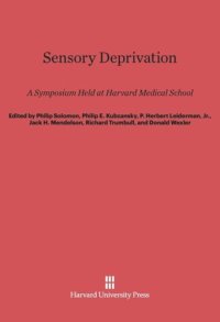 cover of the book Sensory Deprivation: A Symposium Held at Harvard Medical School