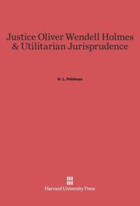 cover of the book Justice Oliver Wendell Holmes and Utilitarian Jurisprudence