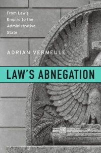 cover of the book Law’s Abnegation: From Law’s Empire to the Administrative State