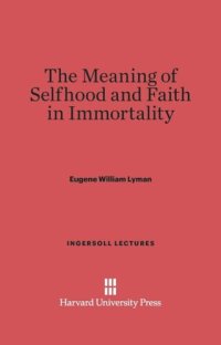 cover of the book The Meaning of Selfhood and Faith in Immortality