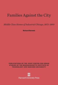 cover of the book Families against the City: Middle Class Homes of Industrial Chicago, 1872-1890