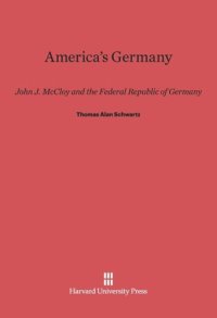 cover of the book America’s Germany: John J. McCloy and the Federal Republic of Germany