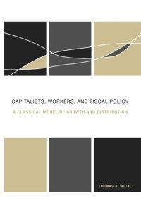 cover of the book Capitalists, Workers, and Fiscal Policy: A Classical Model of Growth and Distribution