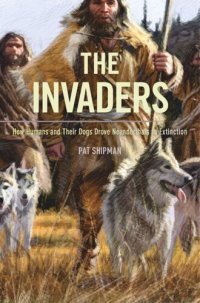 cover of the book The Invaders: How Humans and Their Dogs Drove Neanderthals to Extinction