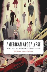 cover of the book American Apocalypse: A History of Modern Evangelicalism