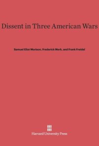 cover of the book Dissent in Three American Wars