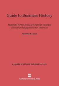 cover of the book Guide to Business History: Materials for the Study of American Business History and Suggestions for Their Use