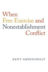 cover of the book When Free Exercise and Nonestablishment Conflict