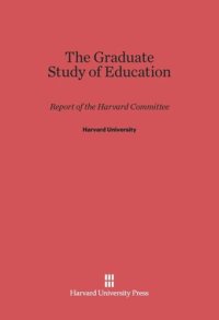 cover of the book The Graduate Study of Education: Report of the Harvard Committee