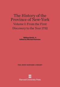 cover of the book The History of the Province of New-York: Volume I The History of the Province of New-York, Volume 1: From the First Discovery to the Year 1732