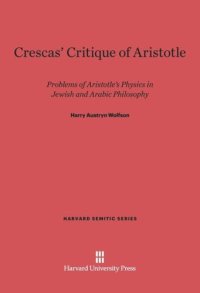 cover of the book Crescas’ Critique of Aristotle: Problems of Aristotle’s Physics in Jewish and Arabic Philosophy