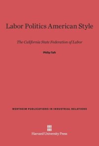 cover of the book Labor Politics American Style: The California State Federation of Labor