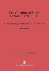 cover of the book The Opening of South Lebanon, 1788-1840: A Study of the Impact of the West on the Middle East