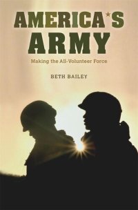 cover of the book America's Army: Making the All-Volunteer Force