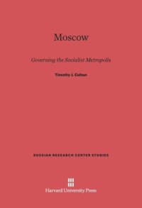 cover of the book Moscow: Governing the Socialist Metropolis