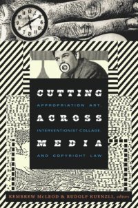 cover of the book Cutting Across Media: Appropriation Art, Interventionist Collage, and Copyright Law