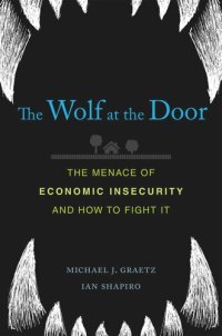 cover of the book The Wolf at the Door: The Menace of Economic Insecurity and How to Fight It