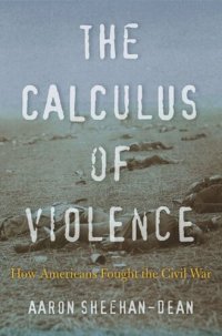 cover of the book The Calculus of Violence: How Americans Fought the Civil War