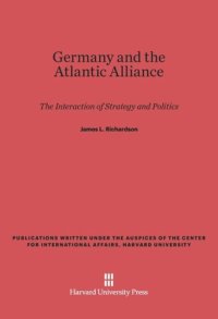 cover of the book Germany and the Atlantic Alliance: The Interaction of Strategy and Politics