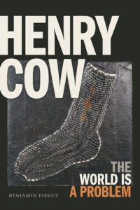 cover of the book Henry Cow: The World Is a Problem