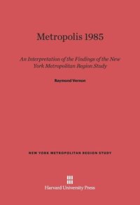 cover of the book Metropolis 1985: An Interpretation of the Findings of the New York Metropolitan Region Study