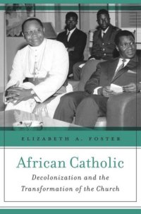 cover of the book African Catholic: Decolonization and the Transformation of the Church