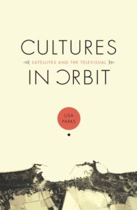 cover of the book Cultures in Orbit: Satellites and the Televisual