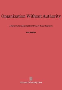 cover of the book Organization without Authority: Dilemmas of Social Control in Free Schools