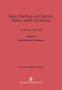 cover of the book Isaac Backus on Church, State, and Calvinism: Pamphlets, 1754–1789