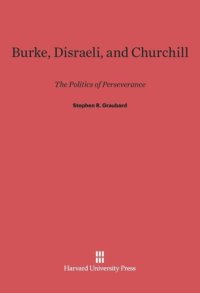 cover of the book Burke, Disraeli, and Churchill: The Politics of Perseverance