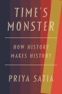 cover of the book Time’s Monster: How History Makes History