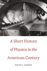 cover of the book A Short History of Physics in the American Century