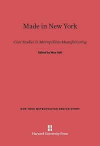 cover of the book Made in New York: Case Studies in Metropolitan Manufacturing