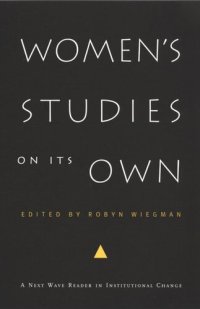 cover of the book Women's Studies on Its Own: A Next Wave Reader in Institutional Change