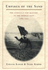 cover of the book Empires of the Sand: The Struggle for Mastery in the Middle East, 1789–1923