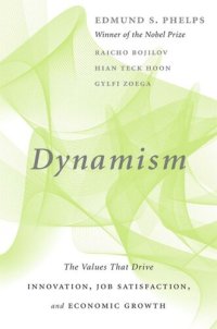 cover of the book Dynamism: The Values That Drive Innovation, Job Satisfaction, and Economic Growth