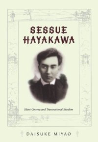 cover of the book Sessue Hayakawa: Silent Cinema and Transnational Stardom