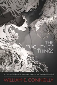 cover of the book The Fragility of Things: Self-Organizing Processes, Neoliberal Fantasies, and Democratic Activism