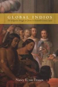 cover of the book Global Indios: The Indigenous Struggle for Justice in Sixteenth-Century Spain