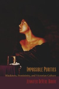 cover of the book Impossible Purities: Blackness, Femininity, and Victorian Culture