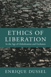 cover of the book Ethics of Liberation: In the Age of Globalization and Exclusion