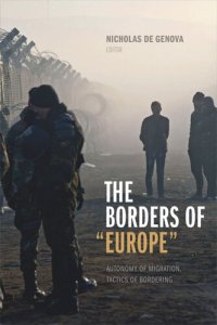 cover of the book The Borders of "Europe": Autonomy of Migration, Tactics of Bordering