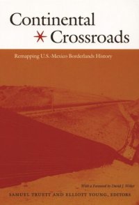 cover of the book Continental Crossroads: Remapping U.S.-Mexico Borderlands History