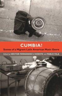 cover of the book Cumbia!: Scenes of a Migrant Latin American Music Genre