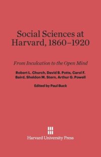 cover of the book Social Sciences at Harvard, 1860–1920: From Inculcation to the Open Mind