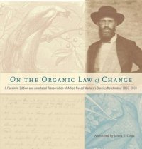 cover of the book On the Organic Law of Change: A Facsimile Edition and Annotated Transcription of Alfred Russel Wallace's Species Notebook of 1855-1859