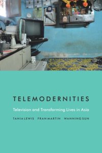 cover of the book Telemodernities: Television and Transforming Lives in Asia