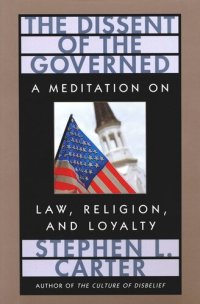 cover of the book The Dissent of the Governed: A Meditation on Law, Religion, and Loyalty